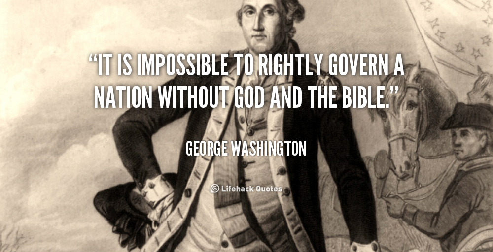 quote-george-washington-it-is-impossible-to-rightly-govern-a-89286